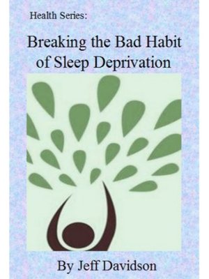 cover image of Breaking the Bad Habit of Sleep Deprivation